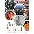 The Rise of Asheville: An Exceptional History of Community Building