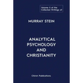 The Collected Writings of Murray Stein: Volume 5: Analytical Psychology and Christianity
