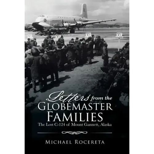 Letters from the Globemaster Families: The Lost C-124 of Mount Gannett, Alaska