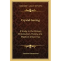 Crystal Gazing: A Study in the History, Distribution, Theory and Practice of Scrying