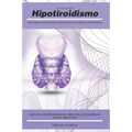 Vivir con Hipotiroidismo -: Guía básica para mejorar los síntomas de nuestra enfermedad