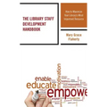 The Library Staff Development Handbook: How to Maximize Your Library's Most Important Resource