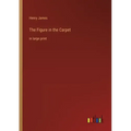 The Figure in the Carpet: in large print
