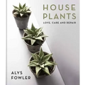 House Plants: Love, Care and Repair