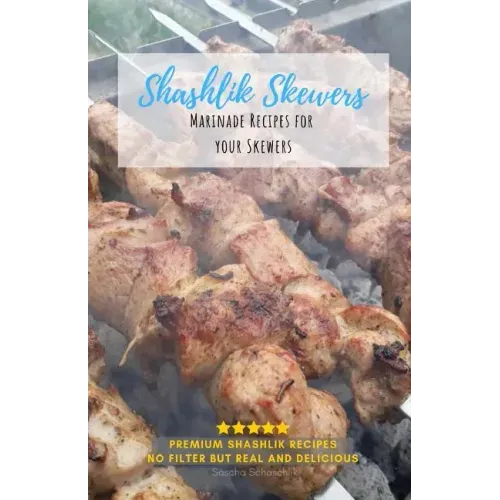 Shashlik Skewers: Shashlik Recipes for your perfect barbecue
