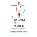 El triángulo de la felicidad: Serie El Equilibrista: Vol. I