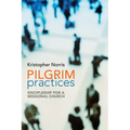 Pilgrim Practices: Discipleship for a Missional Church