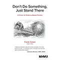 Don't Do Something, Just Stand There: A Primer for Evidence-Based Practice