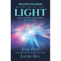 Transitioning Back into the Light: Releasing the Fear of Death: A Channeled Conversation with Louise Hay