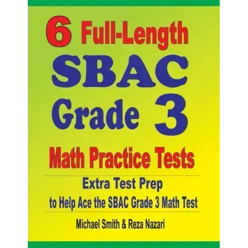 6 Full-Length SBAC Grade 3 Math Practice Tests: Extra Test Prep to Help Ace the SBAC Grade 3 Math Test