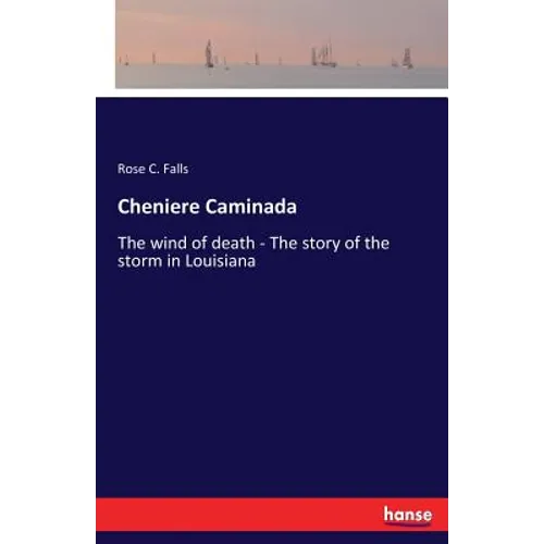 Cheniere Caminada: The wind of death - The story of the storm in Louisiana