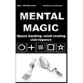Mental Magic: Spoon bending, mind reading, clairvoyance