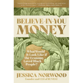Believe-In-You Money: What Would It Look Like If the Economy Loved Black People?