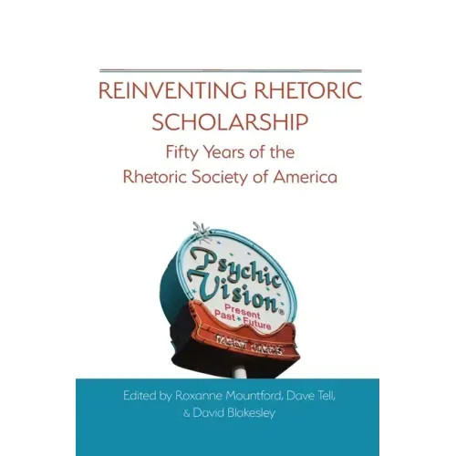 Reinventing Rhetoric Scholarship: Fifty Years of the Rhetoric Society of America