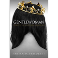 Gentlewoman: Etiquette for a Lady, from a Gentleman