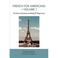 French for Americans--Volume 1: A clear and easy method for beginners