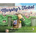 Murphy's Ticket: The Goofy Start and Glorious End of the Chicago Cubs Billy Goat Curse