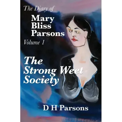 The Strong Weet Society: Volume One of the Diary of Mary Bliss Parsons
