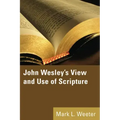 John Wesley's View and Use of Scripture