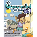 I'm Unvaccinated and That's Ok!