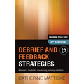 Debrief and Feedback Strategies: A trainer's toolkit for maximizing learning activities