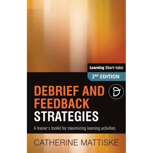 Debrief and Feedback Strategies: A trainer's toolkit for maximizing learning activities