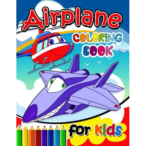 Airplane Coloring Books for Kids: Activity book for boy, girls, kids Ages 2-4,3-5,4-8