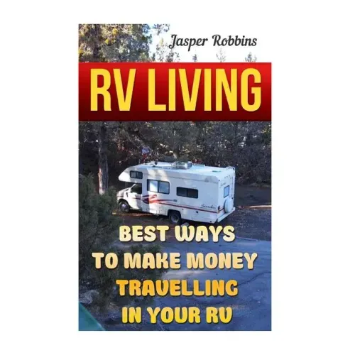 RV Living: Best Ways To Make Money Travelling In Your RV