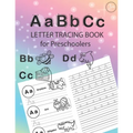 ABC Letter Tracing Book for Preschoolers: Alphabet Tracing Workbook for Preschoolers / Pre K and Kindergarten Letter Tracing Book ages 3-5 / Letter Tr
