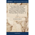 A new Voyage to Italy. With Curious Observations on Several Other Countries; as, Germany; Switzerland; Savoy; Geneva; Flanders; and Holland. ... In Fo