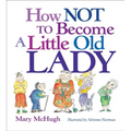 How Not to Become a Little Old Lady: A Mini Gift Book
