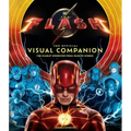 The Flash: The Official Visual Companion: The Scarlet Speedster from Page to Screen