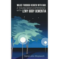 Walks through Heaven with Dad: A Young Man's Experience with Lewy Body Dementia