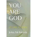 You Are God: It's Time To Shine