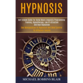 Hypnosis: Self Esteem Guide for Using Neuro Linguistic Programming Training, Hypnotherapy, Law of Attraction and Real Hypnotism