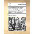 Considerations on the Negroe Cause Commonly So Called, Addressed to the Right Honourable Lord Mansfield, ... by Samuel Estwick, ... the Third Edition.
