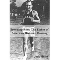 Browning Ross: Father of American Distance Running