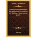 Examination Questions on Harold Browne's Exposition of the Thirty-Nine Articles (1857)