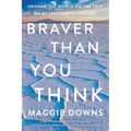 Braver Than You Think: Around the World on the Trip of My (Mother's) Lifetime