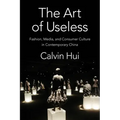 The Art of Useless: Fashion, Media, and Consumer Culture in Contemporary China