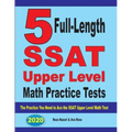 5 Full-Length SSAT Upper Level Math Practice Tests: The Practice You Need to Ace the SSAT Upper Level Math Test