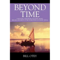Beyond Time: Lost at Sea, Near Death, Salvation, Magic, Dreams, and Ghosts in the Water World of Pacific Atolls