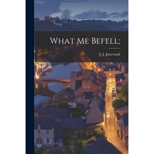 What Me Befell;