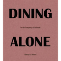 Dining Alone: In the Company of Solitude