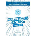 Marvellous Synergy: Phase One - An Unofficial Guide to the Marvel Cinematic Universe