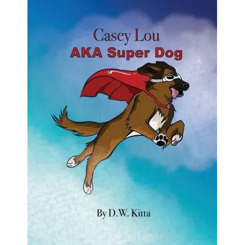 Casey Lou AKA Super Dog