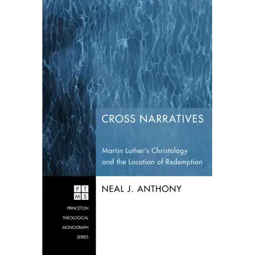 Cross Narratives: Martin Luther's Christology and the Location of Redemption