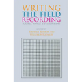 Writing the Field Recording: Sound, Word, Environment