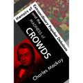Memoirs of Extraordinary Popular Delusions and the Madness of Crowds