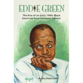 Eddie Green - The Rise of an Early 1900s Black American Entertainment Pioneer